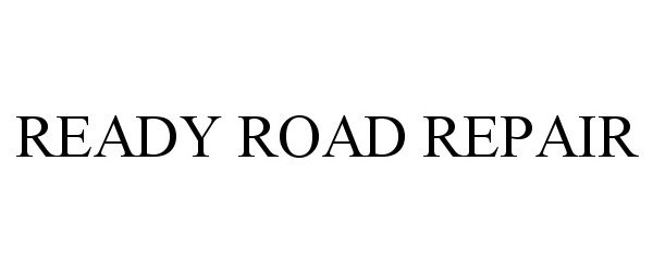 Trademark Logo READY ROAD REPAIR