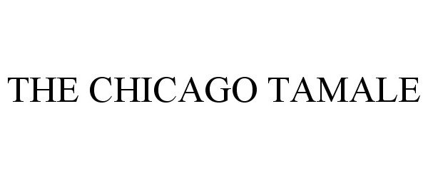 Trademark Logo THE CHICAGO TAMALE