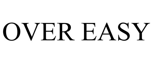 Trademark Logo OVER EASY