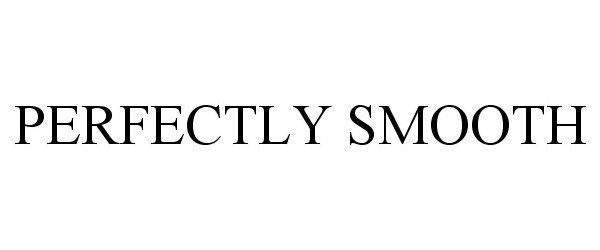 Trademark Logo PERFECTLY SMOOTH