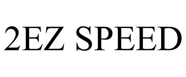 Trademark Logo 2EZ SPEED