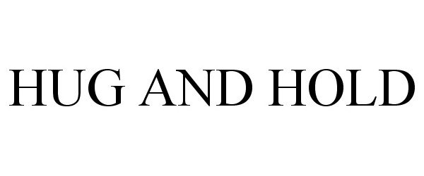 Trademark Logo HUG AND HOLD