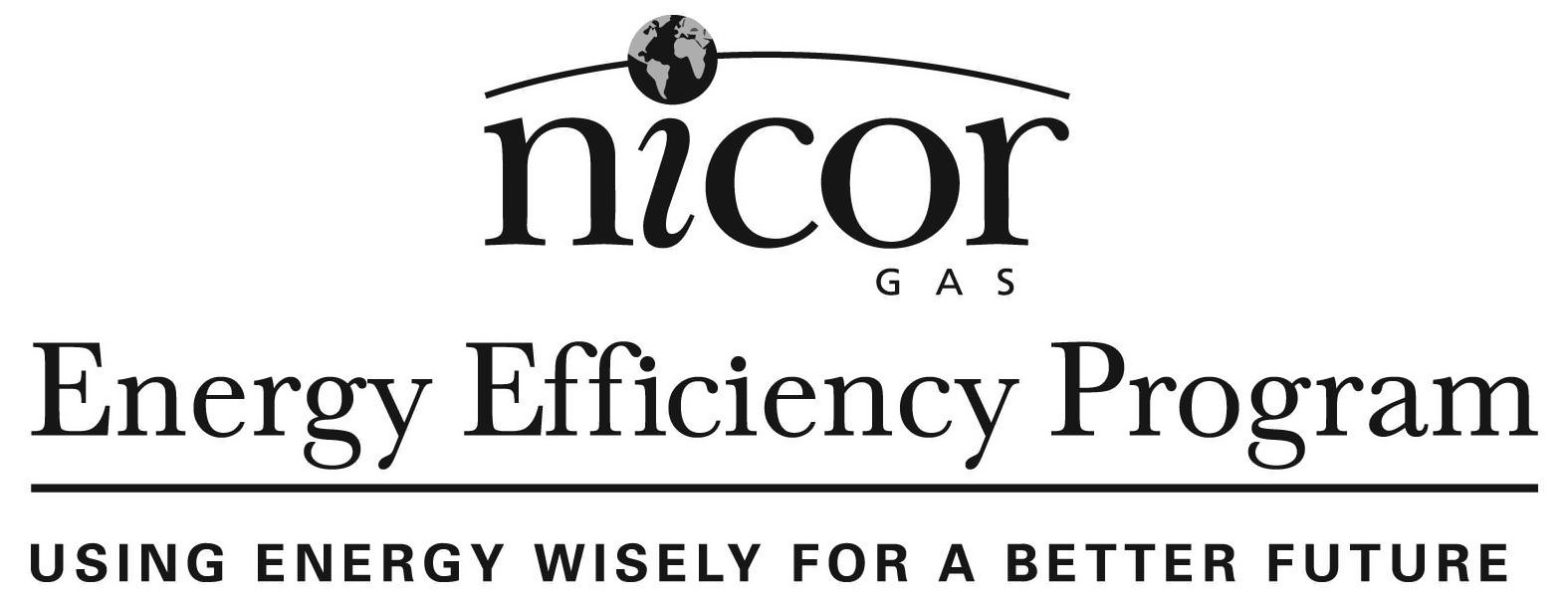  NICOR GAS ENERGY EFFICIENCY PROGRAM USING ENERGY WISELY FOR A BETTER FUTURE