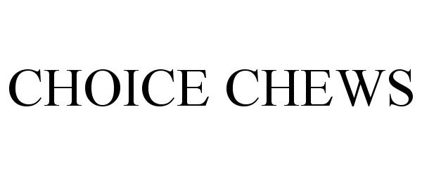 Trademark Logo CHOICE CHEWS