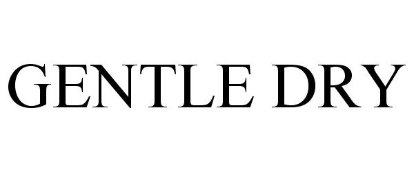 Trademark Logo GENTLE DRY