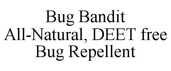  BUG BANDIT ALL-NATURAL, DEET FREE BUG REPELLENT