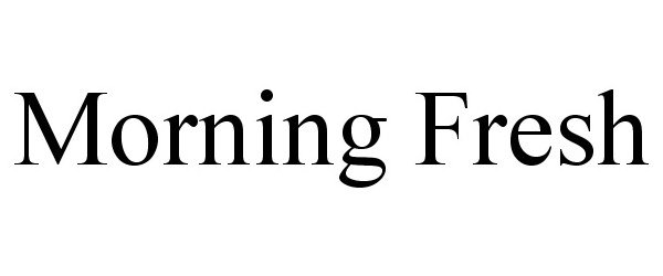 Trademark Logo MORNING FRESH