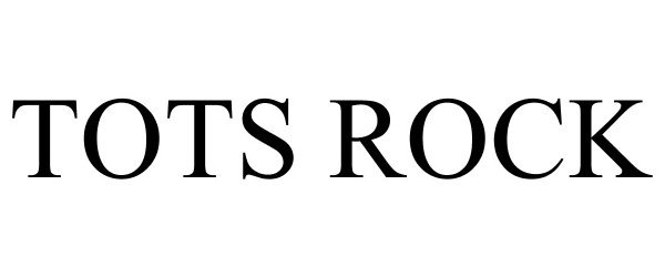 Trademark Logo TOTS ROCK