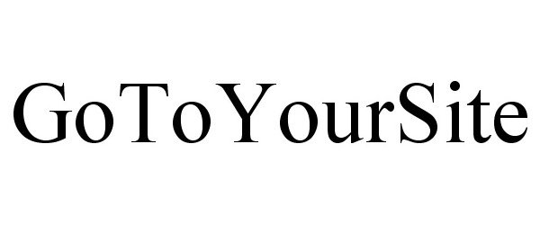 Trademark Logo GOTOYOURSITE