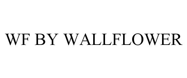 Trademark Logo WF BY WALLFLOWER