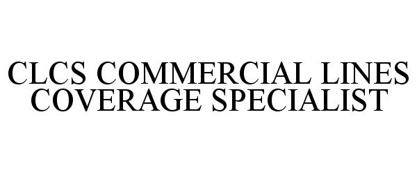 Trademark Logo CLCS COMMERCIAL LINES COVERAGE SPECIALIST