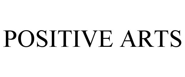 Trademark Logo POSITIVE ARTS