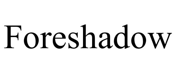 Trademark Logo FORESHADOW