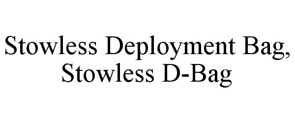  STOWLESS DEPLOYMENT BAG, STOWLESS D-BAG