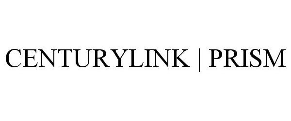 Trademark Logo CENTURYLINK | PRISM