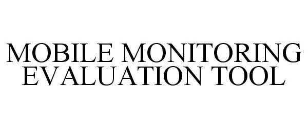 Trademark Logo MOBILE MONITORING EVALUATION TOOL