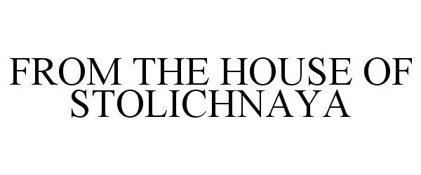  FROM THE HOUSE OF STOLICHNAYA