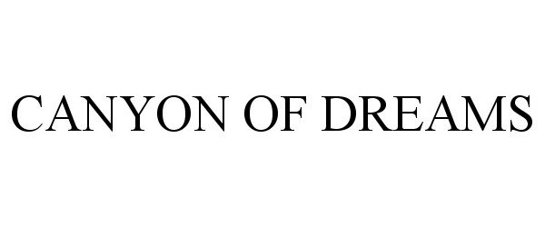 Trademark Logo CANYON OF DREAMS