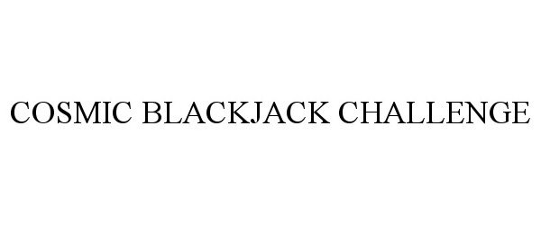 Trademark Logo COSMIC BLACKJACK CHALLENGE