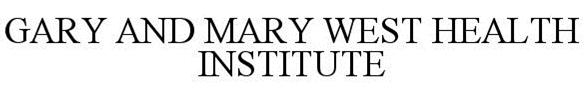 Trademark Logo GARY AND MARY WEST HEALTH INSTITUTE