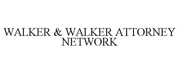  WALKER &amp; WALKER ATTORNEY NETWORK