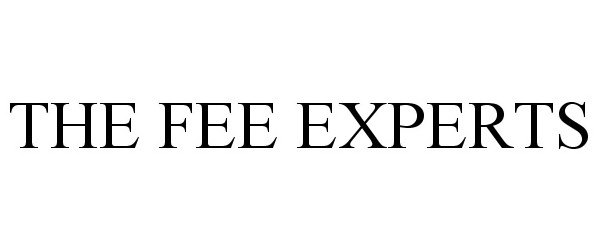 Trademark Logo THE FEE EXPERTS