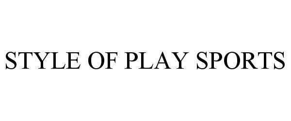 Trademark Logo STYLE OF PLAY SPORTS