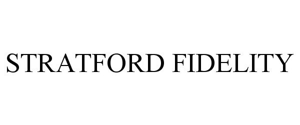 Trademark Logo STRATFORD FIDELITY