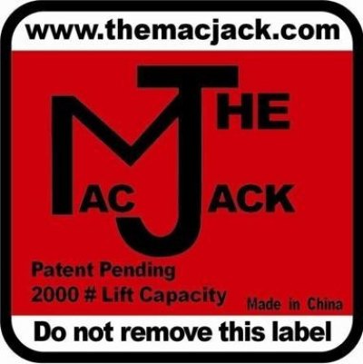  WWW.THEMACJACK.COM PATENT PENDING 2000# LIFT CAPACITY THE MAC JACK DO NOT REMOVE THIS LABEL