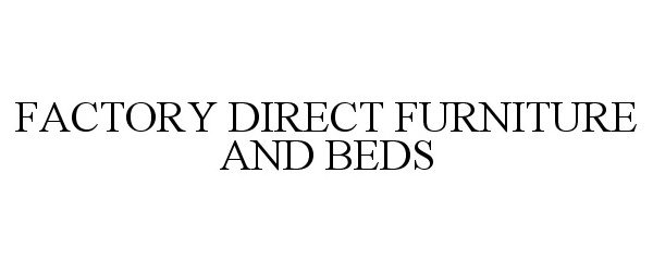 Trademark Logo FACTORY DIRECT FURNITURE AND BEDS