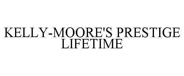 Trademark Logo KELLY-MOORE'S PRESTIGE LIFETIME