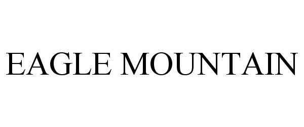 Trademark Logo EAGLE MOUNTAIN