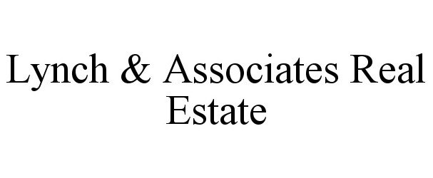 Trademark Logo LYNCH &amp; ASSOCIATES REAL ESTATE