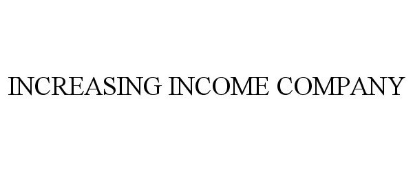  INCREASING INCOME COMPANY