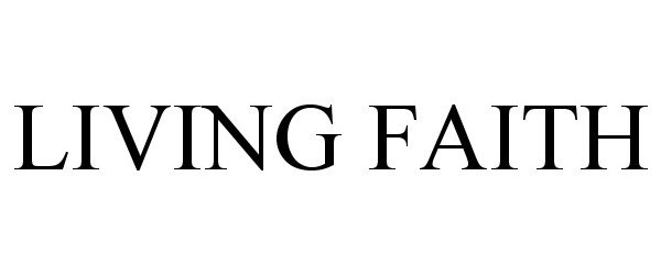 Trademark Logo LIVING FAITH