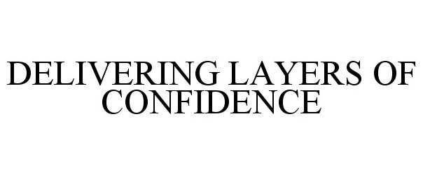  DELIVERING LAYERS OF CONFIDENCE