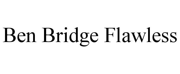 Trademark Logo BEN BRIDGE FLAWLESS