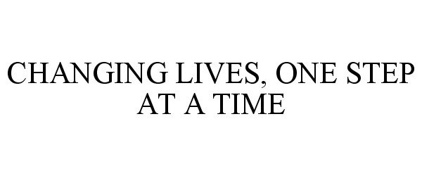  CHANGING LIVES, ONE STEP AT A TIME