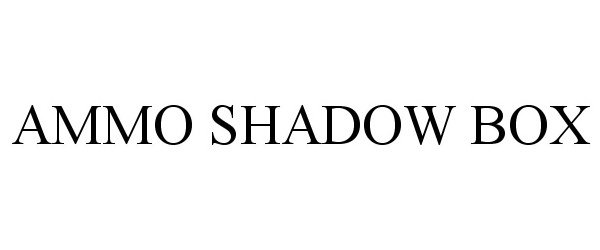 Trademark Logo AMMO SHADOW BOX
