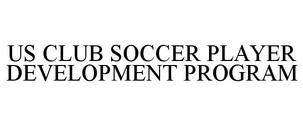 Trademark Logo US CLUB SOCCER PLAYER DEVELOPMENT PROGRAM