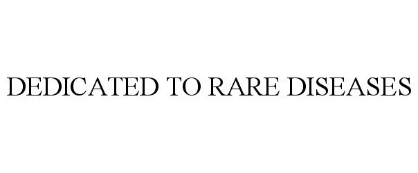 Trademark Logo DEDICATED TO RARE DISEASES