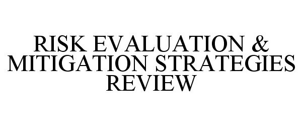 Trademark Logo RISK EVALUATION &amp; MITIGATION STRATEGIES REVIEW