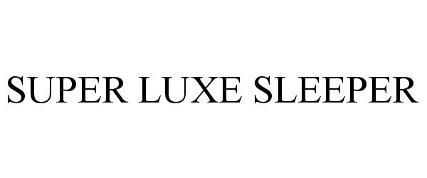  SUPER LUXE SLEEPER