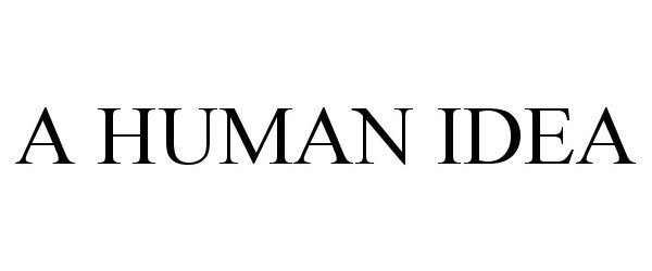 Trademark Logo A HUMAN IDEA