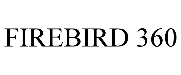 Trademark Logo FIREBIRD 360