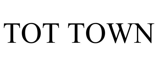 Trademark Logo TOT TOWN