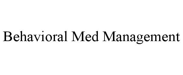 Trademark Logo BEHAVIORAL MED MANAGEMENT