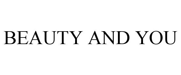 Trademark Logo BEAUTY AND YOU