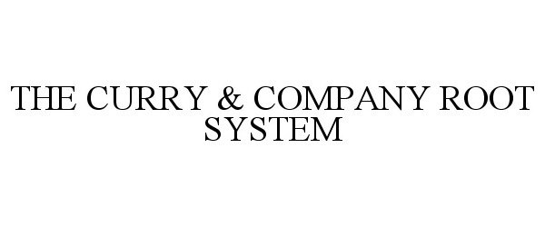 Trademark Logo THE CURRY &amp; COMPANY ROOT SYSTEM