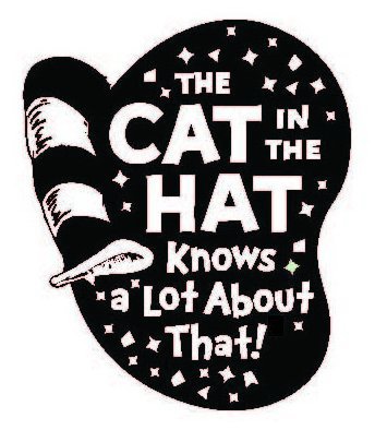  THE CAT IN THE HAT KNOWS A LOT ABOUT THAT!